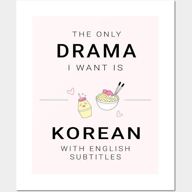 The only drama i want is korean with english subtitles Wall Art by nelkrshop